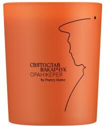 Poetry Home Sviatoslav Vakarchuk Oranjeria, Oranjeria - Lumânare parfumată 200 g