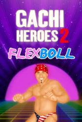 Lohsoft Gachi Heroes 2 Flexboll (PC)