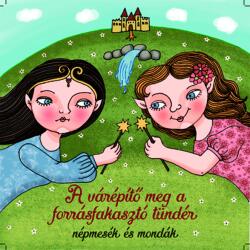 MG Records Zrt Olasz Etelka - A várépítő meg a forrásfakasztó tündér Népmesék és mondák (CD) (MD200930)
