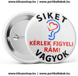 Partikellékek Siket vagyok kitűző 58mm