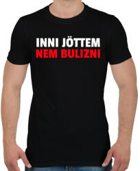 printfashion INNI JÖTTEM NEM BULIZNI - Férfi póló - Fekete (10739276)