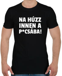 printfashion NA HÚZZ INNEN A PICSÁBA - Férfi póló - Fekete (10912221)