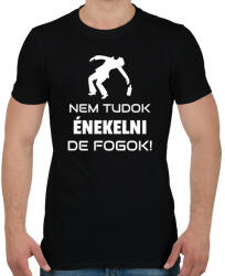 printfashion NEM TUDOK ÉNEKELNI, DE FOGOK - Férfi póló - Fekete (10919724)