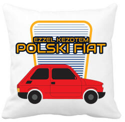 printfashion Polski Fiat - ezzel kezdtem - Párnahuzat, Díszpárnahuzat - Fehér (11000071)