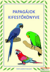 Tinta Kiadó Papagájok kifestőkönyve