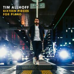 Virginia Records / Sony Music Tim Allhoff - Sixteen Pieces For Piano (CD)