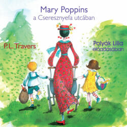 Kossuth/Mojzer Kiadó Mary Poppins a Cseresznyefa utcában - Hangoskönyv - Polyák Lilla előadásában