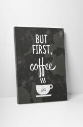 4 Decor Tablou canvas : But first - beestick-deco - 104,00 RON