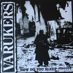Varukers How Do You Sleep? ? ? ? ? ? ?
