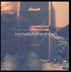 Say Hello to the Angels Break Your Sword