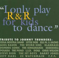 Thunders, Johnny. =tribute I Only Play R&r For