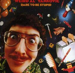 Yankovic, Al -weird- Dare To Be Stupid