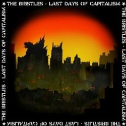 BRISTLES Last Days Of Capitalism