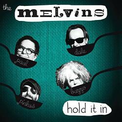 Melvins HOLD IT IN - facethemusic - 10 490 Ft