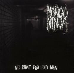 Mongo Ninja No Cunt For Old Men