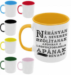 Néhányan a nevemen szólítanak de legfontosabbak apának hívnak - Színes Bögre (514022)