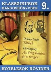  Ernest Hemingway Örkény István - Klasszikusok Hangoskönyvben 9. - Kötelezõk Röviden - Tóthék, Az Öreg Halász És