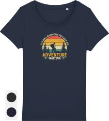 Under The Pines Tricou Femei Don t Keep Adventure Waiting