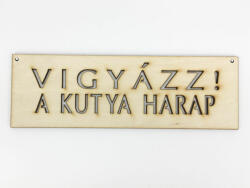  Natúr fa - "VIGYÁZZ! A KUTYA HARAP" tábla