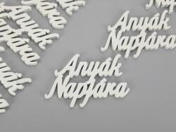 Fehér "Anyák Napjára" felirat 8cm 6db/csomag - kosarbolt