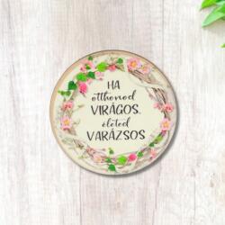  Nyomtatott fa tábla - Otthonod virágos - kör 1db