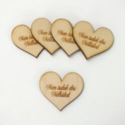 Natúr fa - Szív "Nem tudok élni Nélküled" 4cm 5db/cs - kosarbolt
