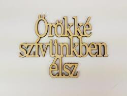 Natúr fa - "Örökké szívünkben élsz" Felirat koszorúra - kosarbolt