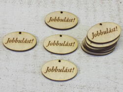  Natúr fa - "Jobbulást! " gravírozott ovál tábla 10db/csomag - KIFUTÓ - kosarbolt