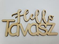  Natúr fa - "Hello Tavasz" felirat 14x7, 5cm