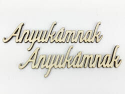  Natúr fa - "Anyukámnak" felirat 4, 5x13cm 2db/csomag