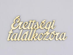  Natúr fa - "Érettségi találkozóra" felirat 6, 5x15cm