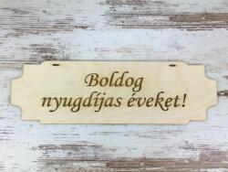 Natúr fa - "Boldog nyugdíjas éveket! " tábla 7, 5x24, 5cm - kosarbolt