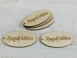  Natúr fa - "Nyugodj békében" ovál tábla 4x8cm 5db/csomag