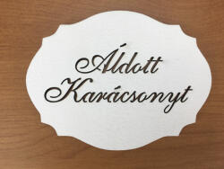  Natúr fa - "Áldott Karácsonyt" kiesős tábla fehér 7, 5x10cm