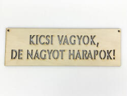  Natúr fa - "KICSI VAGYOK, DE NAGYOT HARAPOK! " tábla 6, 5x20cm - kosarbolt