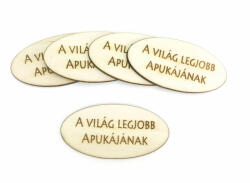  Natúr fa - "A világ legjobb apukájának" feliratos ovál tábla 5db/csomag - kosarbolt