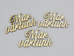 Natúr fa - "Már vártunk" felirat 5x10cm 3db/csomag - kosarbolt