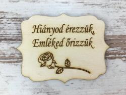 Natúr fa - "Hiányod érezzük, Emléked őrizzük" tábla 8x6cm - kosarbolt