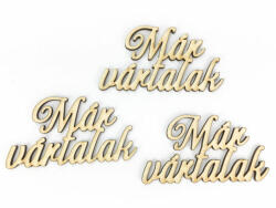  Natúr fa - "Már vártalak" felirat 3db/csomag