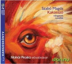 Szabó Magda - Kakasszó - hangoskönyv - Válogatott novellák