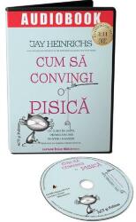 Act si Politon Audiobook. Cum sa convingi o pisica - Jay Heinrichs, editura Act Si Politon