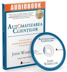 Act si Politon Audiobook. Automatizarea clientilor - John Warrillow, editura Act Si Politon