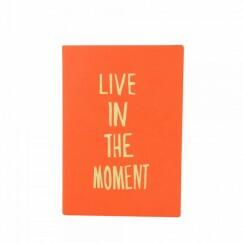  Jegyzetkönyv - Inspiráció - Live in the Moment