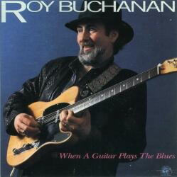 Roy Buchanan Roy Buchanan When A Guitar Plays The Blues, LP 2023, vinyl