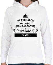 printfashion Gratulálok sikerült megtalálnod a legjobb festőt - Női kapucnis pulóver - Fehér (14585273)