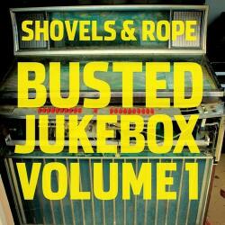Shovels And Rope Busted Jukebox Volume 1