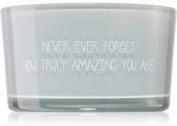 My Flame Lifestyle Candle With Crystal Never Ever Forget How Truly Amazing You Are illatgyertya 11x6 cm