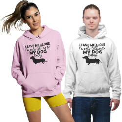  I only talk to my dog today - Unisex Kapucnis Pulóver (860769)