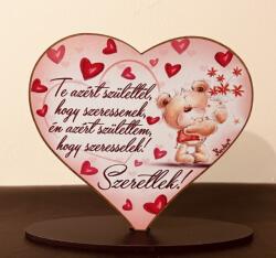 Szív alakú talpas tábla - Te azért születtél - Szerelmes meglepetés - Valentin napi ajándék (FTS006)