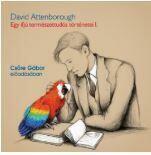 Attenborough, David Egy ifjú természettudós történetei i. - hangoskönyv